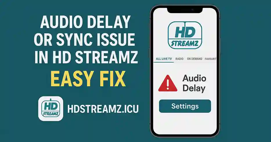 Audio Delay or Sync Issue in HD Streamz Easy Fix