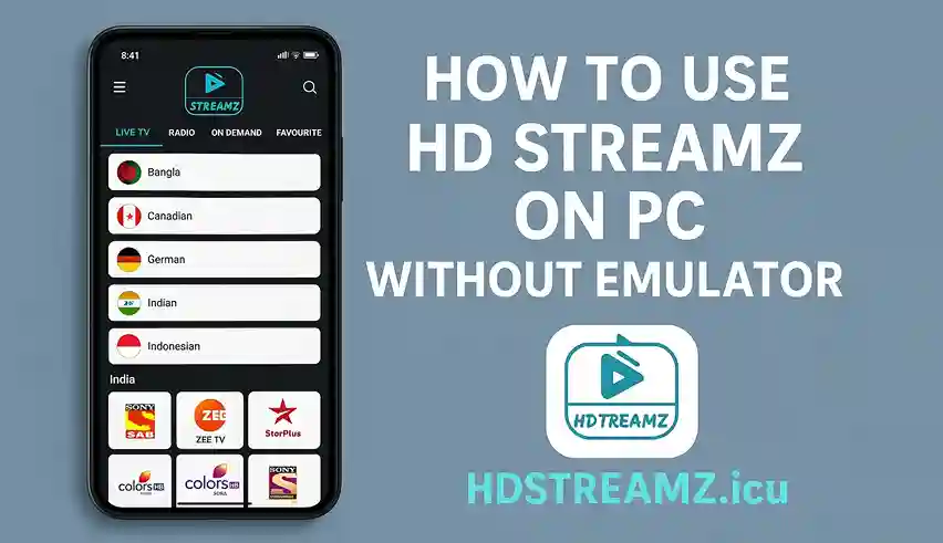 How to Use HD Streamz on PC Without Emulator